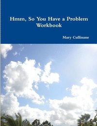 bokomslag Hmm, So You Have a Problem - Workbook