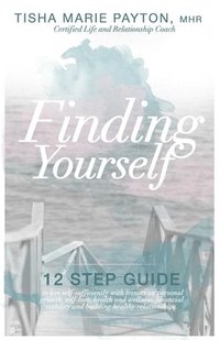 bokomslag Finding Yourself: This is a twelve-step guide to living self-sufficient with lessons on personal growth, self-love, health and wellness,