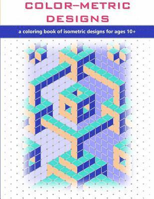 bokomslag Color-Metric Designs: a coloring book of isometric designs for ages 10+