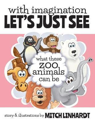 With Imagination Let's Just See What These Zoo Animals Can Be 1