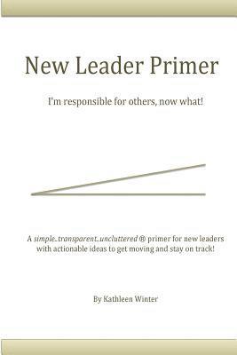 Kathleen Winter - The New Leader Primer: I'm Responsible for Others, Now What?!, Häftad