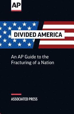 The Associated Press - Divided America: The Fracturing of a Nation, Häftad