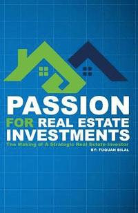 bokomslag Passion for Real Estate Investing: The Making of a Strategic Real Estate Investor