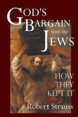 Robert Strauss - God's Bargain With The Jews, Häftad