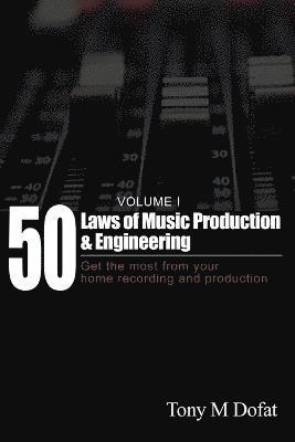 50 Laws of Music Production & Engineering 1