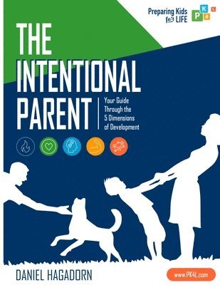 bokomslag The Intentional Parent: Your Guide Through the 5 Dimensions of Development