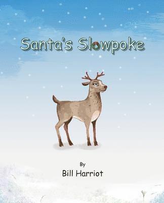 Santa's Slowpoke: ...the Christmas adventure of Blitzen's little sister 1