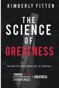 bokomslag The Science of Greatness: Taking The Guesswork Out of Purpose