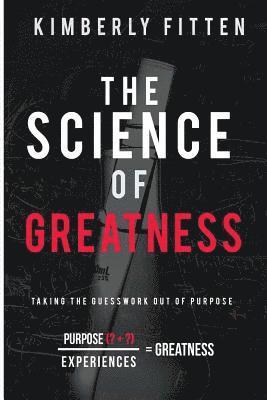The Science of Greatness: Taking The Guesswork Out of Purpose 1