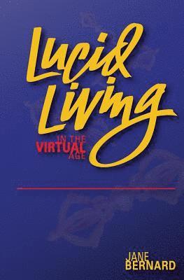 Lucid Living: in The Virtual Age 1