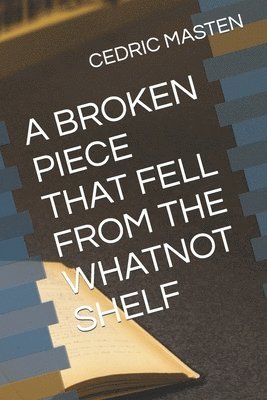 A Broken Piece That Fell from the Whatnot Shelf 1