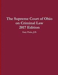 bokomslag The Supreme Court of Ohio on Criminal Law 2017 Edition