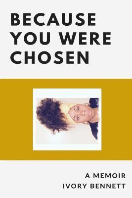 Because You Were Chosen 1