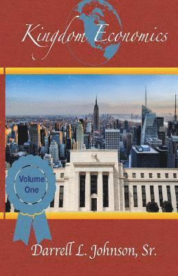 Darrell L. Johnson Sr - Kingdom Economics Volume One, Häftad