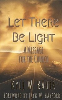 bokomslag Let There Be Light: A Message for the Church