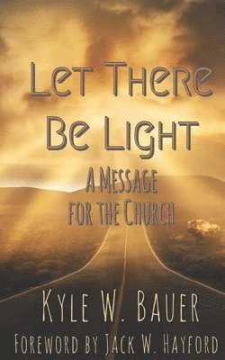 Let There Be Light: A Message for the Church 1