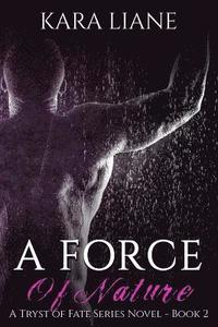 bokomslag A Force of Nature: (A Tryst of Fate Series Novel - Book 2)