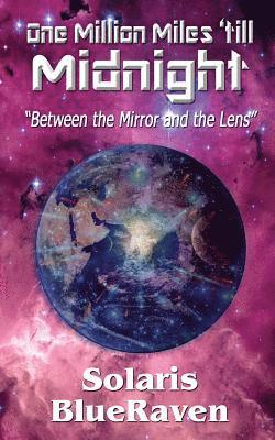bokomslag One Million Miles 'till Midnight: "Between the Mirror and the Lens"