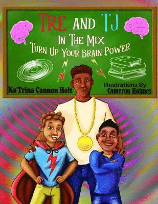 Tre and TJ In The Mix: Turn Up Your Brain Power 1