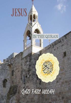 Qazi Fazl Ullah - Jesus In the Quran, Inbunden