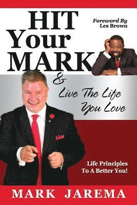 bokomslag Hit Your Mark: Live The Life You Love