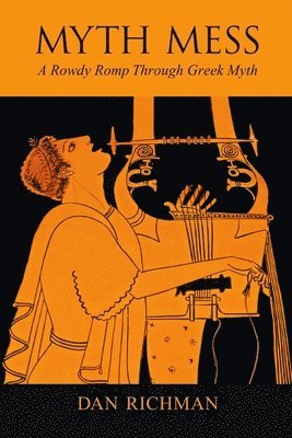 bokomslag MYTH MESS A Rowdy Romp Through Greek Myth