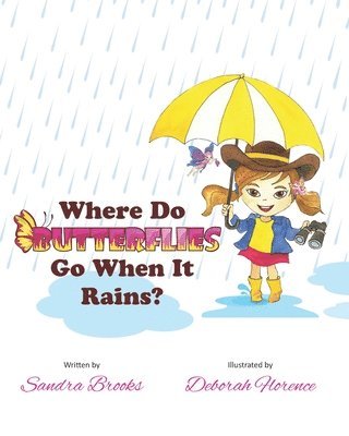 Deborah Florence, David B. Soule - Where Do Butterflies Go When It Rains?, Häftad