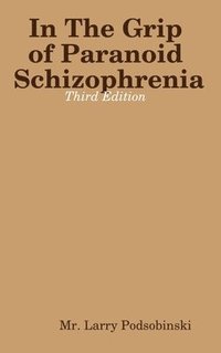 bokomslag In The Grip of Paranoid Schizophrenia - Third Edition