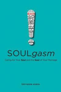 bokomslag Soulgasm: Caring for Your Soul and the Soul of Your Marriage