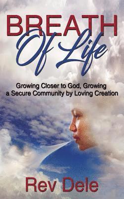 bokomslag Breath of Lilfe: Growing Closer to God, Growing a Secure Community by Loving Creation