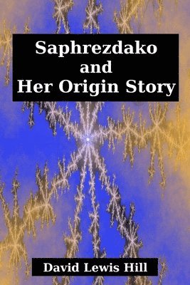 David Hill - Saphrezdako and Her Origin Story, Häftad