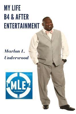 Marlon L Underwood, Marlon L. Underwood - My Life B4 & After Entertainment, Häftad