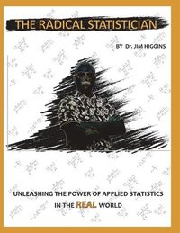 bokomslag The Radical Statistician: Unleashing the power of applied statistics in the real world