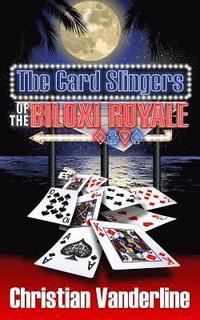 bokomslag The Card Slingers of the Biloxi Royale