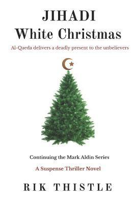 bokomslag Jihadi White Christmas: Al-Qaeda Delivers a Deadly Present to Unbelievers