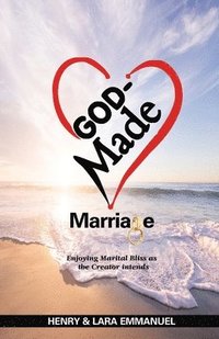 bokomslag God-Made Marriage: Enjoying Marital Bliss as the Creator Intends