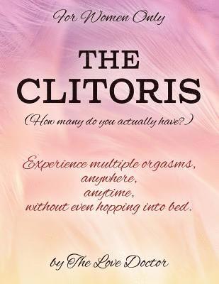 For Women Only THE CLITORIS (How many do you actually have?) 1