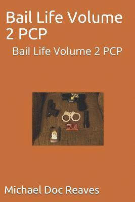 Bail Life Volume 2 PCP: Bail Life Volume 2 PCP 1