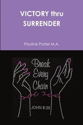 Pauline Porter M a, Pauline Porter M. a., Pauline Porter M.A., Pauline Porter M. A. - VICTORY thru SURRENDER, Häftad