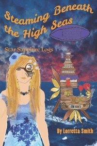 bokomslag Steaming Beneath the High Seas: Star Sapphire Logs