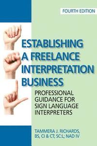 bokomslag Establishing a Freelance Interpretation Business: Professional Guidance for Sign Language Interpreters 4th edition