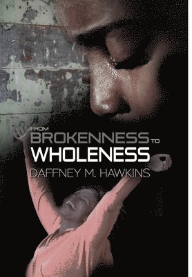 bokomslag From Brokenness to Wholeness