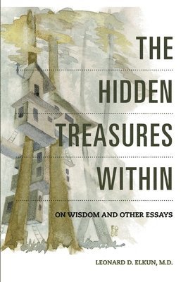Leonard D Elkun, Leonard D. Elkun, Leonard D. Elkun M.D. - Hidden Treasures Within, Häftad