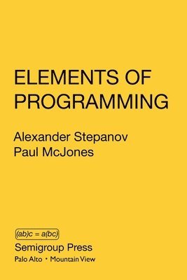 Alexander Stepanov, Paul McJones, Paul Mcjones - Elements of Programming, Häftad