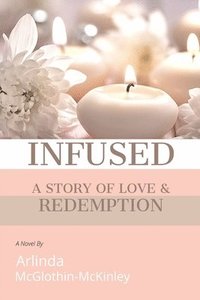 bokomslag Infused: A story of love and redemption