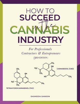Dasheeda Dawson, Imani Dawson - How to Succeed in the Cannabis Industry: For Professionals, Contractors & Entrepreneurs, Häftad