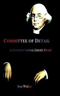 bokomslag Committee of Detail A Constitutional Ghost Story