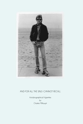 Charles M. Milhaupt, Merimee (Milhaupt) Moffitt - And for All the Sins I Cannot Recall: Autobiographical Vignettes, Häftad