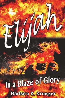 bokomslag Elijah: In a Blaze of Glory