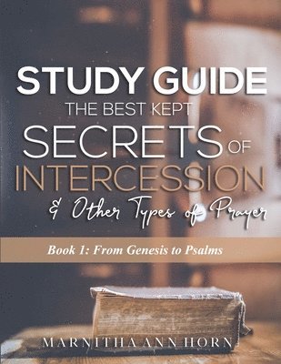 Study Guide The Best Kept Secrets Of Intercession & Other Types Of Prayers 1